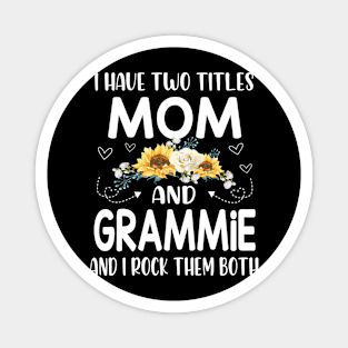 I have two titles mom and grammie Magnet